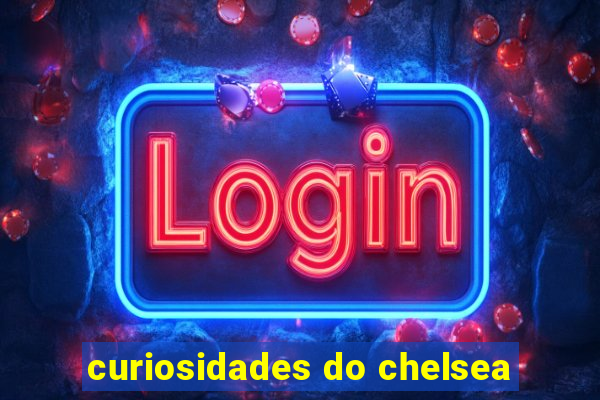 curiosidades do chelsea